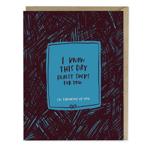 Emily McDowell & Friends - This Day Sucks For You Empathy Card - Gypsy's Graveyard, LLC