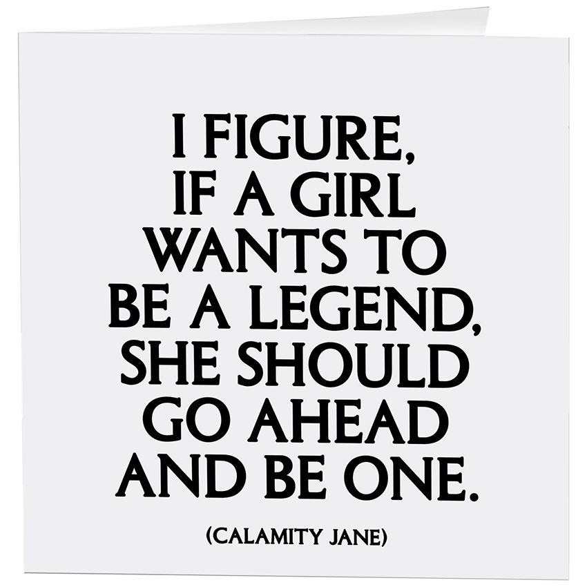 Quotable - Cards - If A Girl Wants To Be (Calamity Jane) - Gypsy's Graveyard, LLC