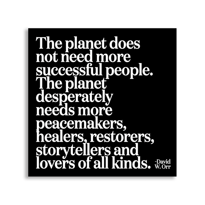 Quotable - Magnets -The Planet Does Not Need (David W. Orr) - Gypsy's Graveyard, LLC