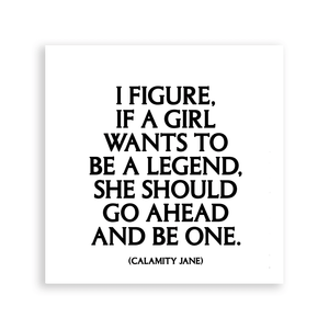 Quotable - Magnets - M350 - If A Girl Wants Legend (Calamity Jane) - Gypsy's Graveyard, LLC