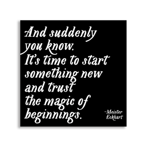 Quotable - Magnets - Magic Of Beginnings (Meister Eckhart) - Gypsy's Graveyard, LLC