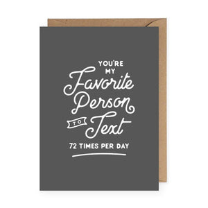 The Anastasia Co - You're My Favorite Person To Text | Funny Greeting Card - Gypsy's Graveyard, LLC
