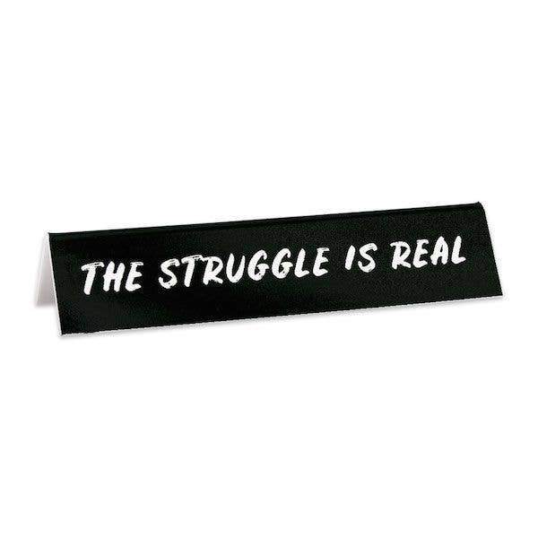 The Found - The Struggle is Real Desk Sign - Gypsy's Graveyard, LLC